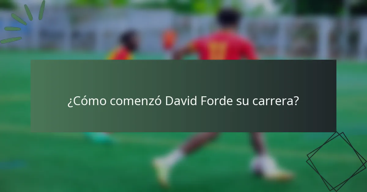 ¿Cómo comenzó David Forde su carrera?