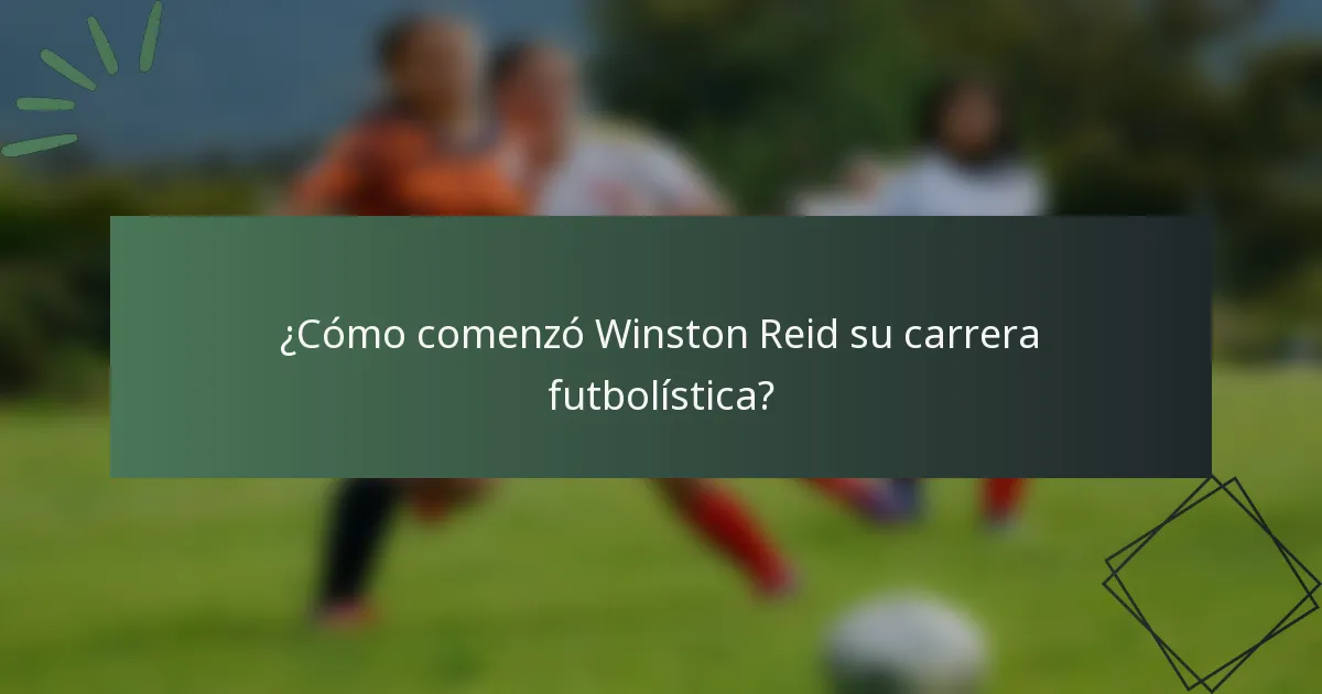 ¿Cómo comenzó Winston Reid su carrera futbolística?