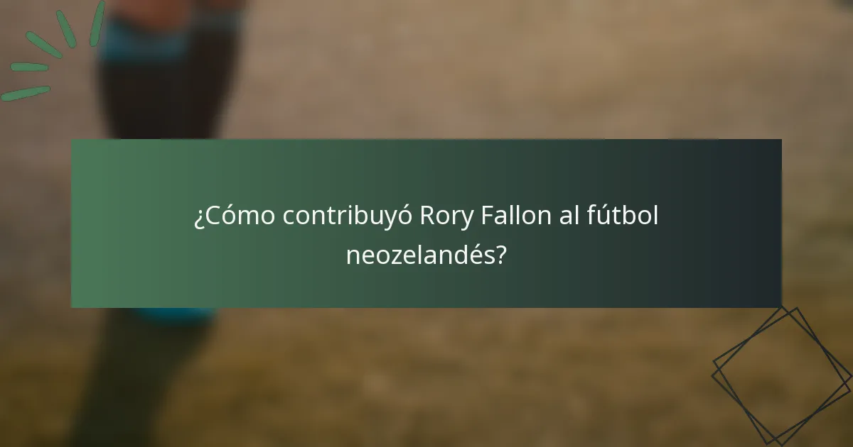 ¿Cómo contribuyó Rory Fallon al fútbol neozelandés?