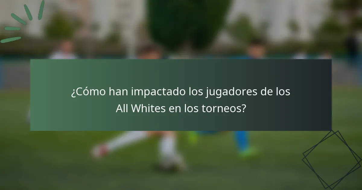 ¿Cómo han impactado los jugadores de los All Whites en los torneos?