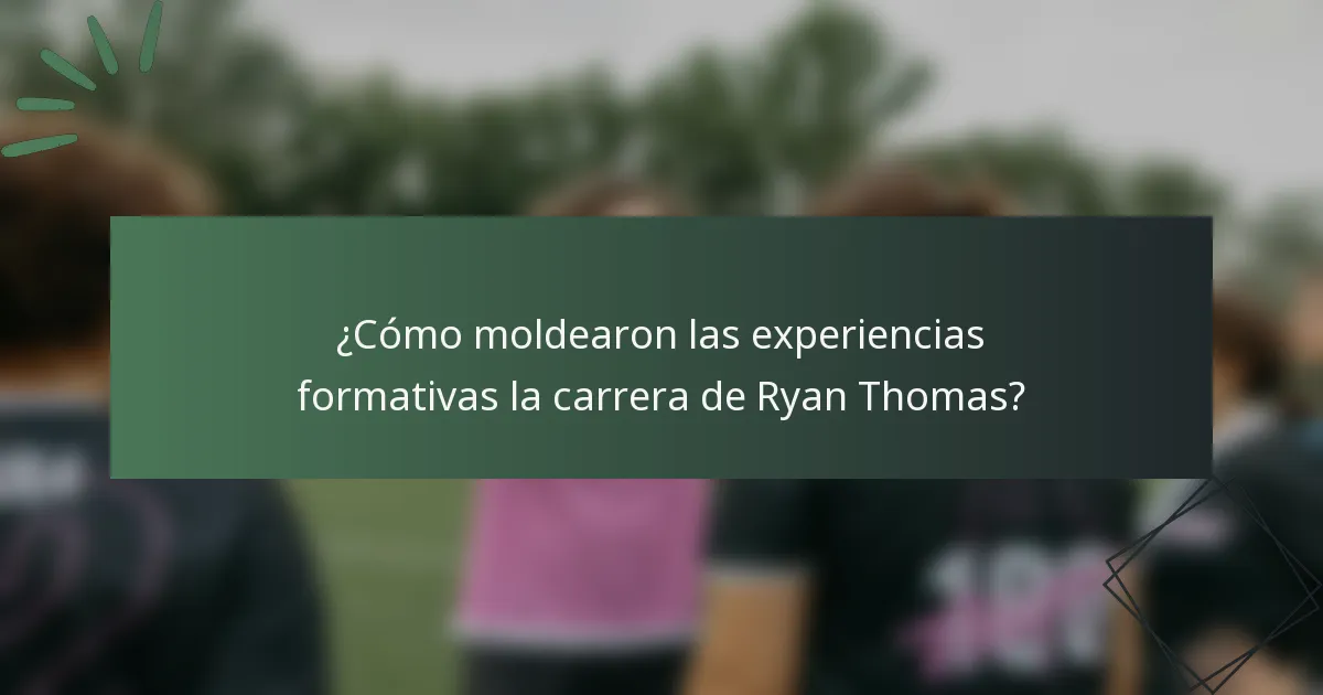 ¿Cómo moldearon las experiencias formativas la carrera de Ryan Thomas?