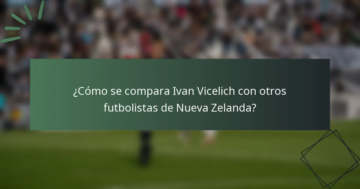 ¿Cómo se compara Ivan Vicelich con otros futbolistas de Nueva Zelanda?