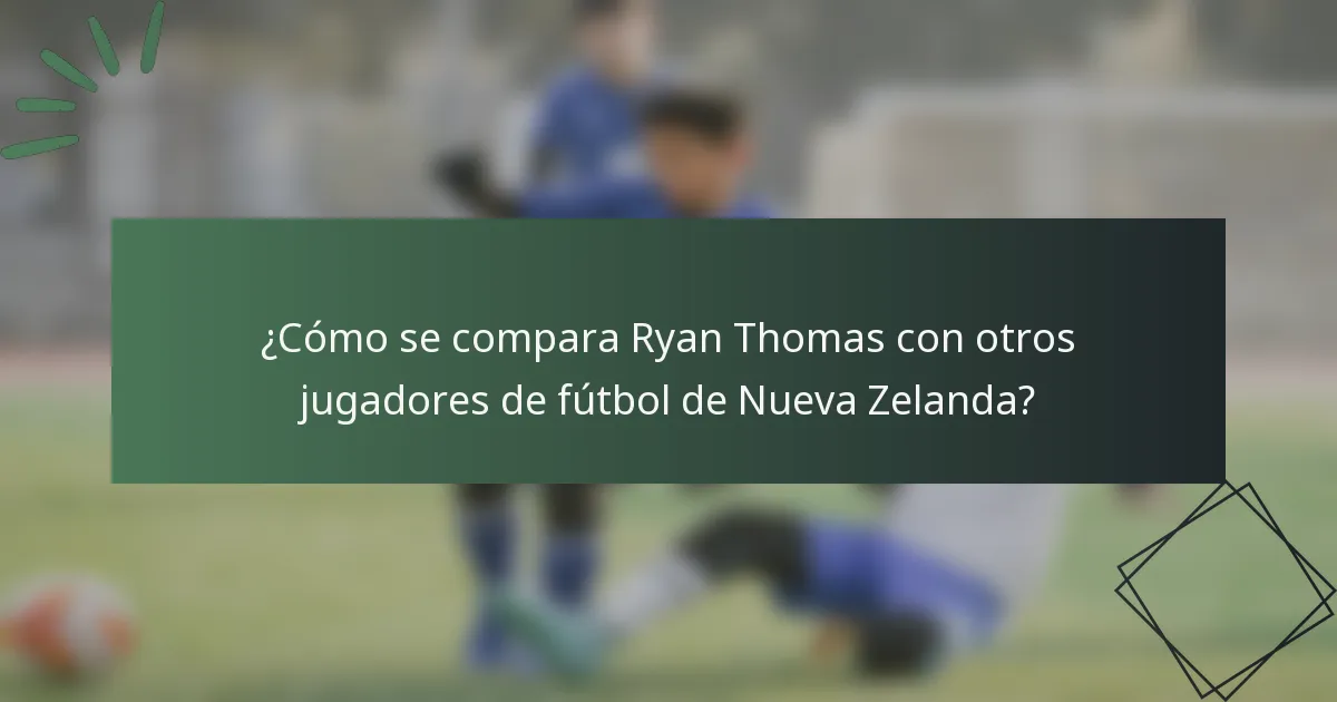 ¿Cómo se compara Ryan Thomas con otros jugadores de fútbol de Nueva Zelanda?