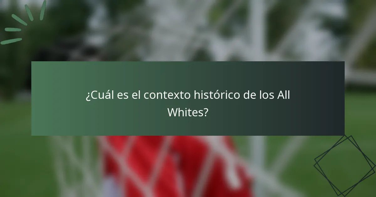 ¿Cuál es el contexto histórico de los All Whites?