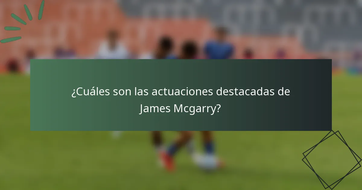¿Cuáles son las actuaciones destacadas de James Mcgarry?