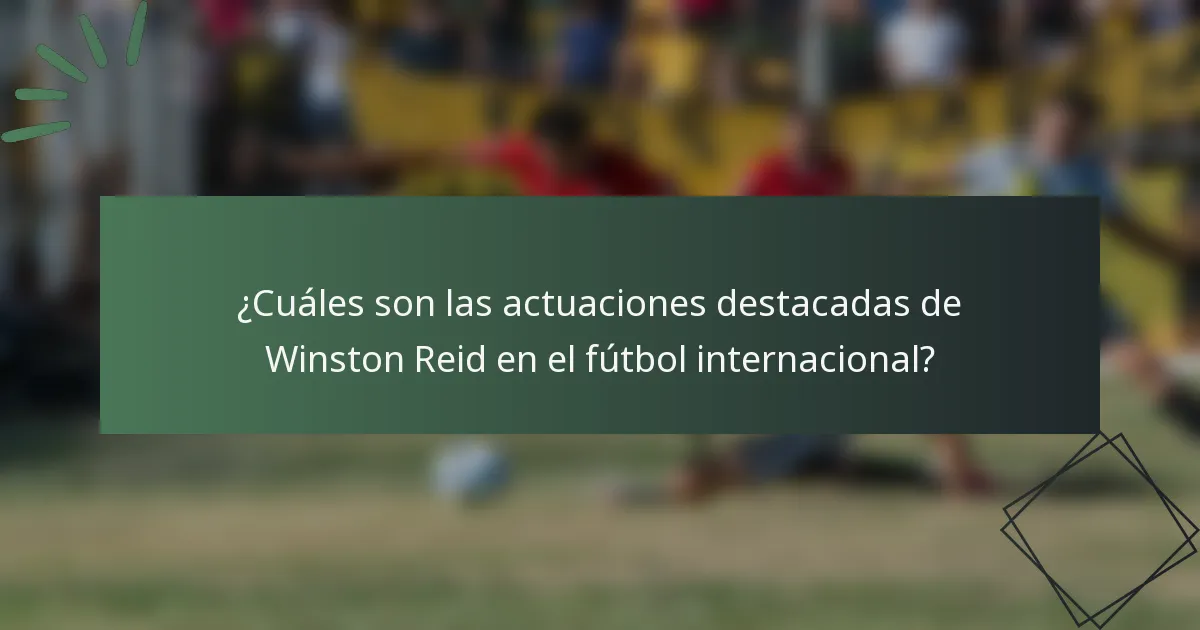 ¿Cuáles son las actuaciones destacadas de Winston Reid en el fútbol internacional?