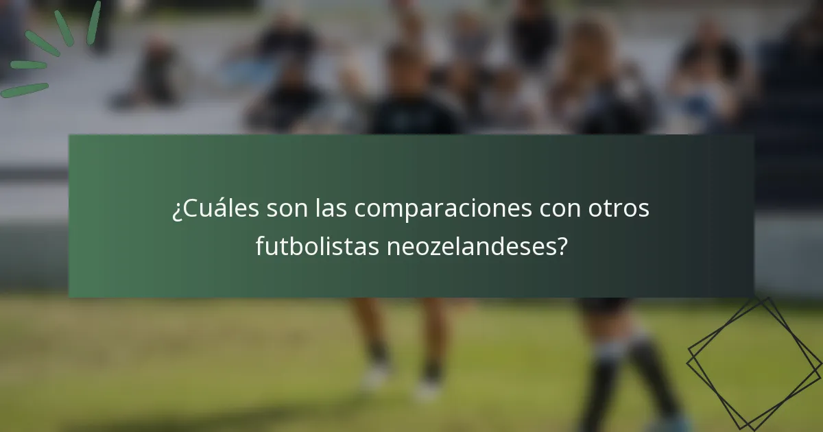 ¿Cuáles son las comparaciones con otros futbolistas neozelandeses?