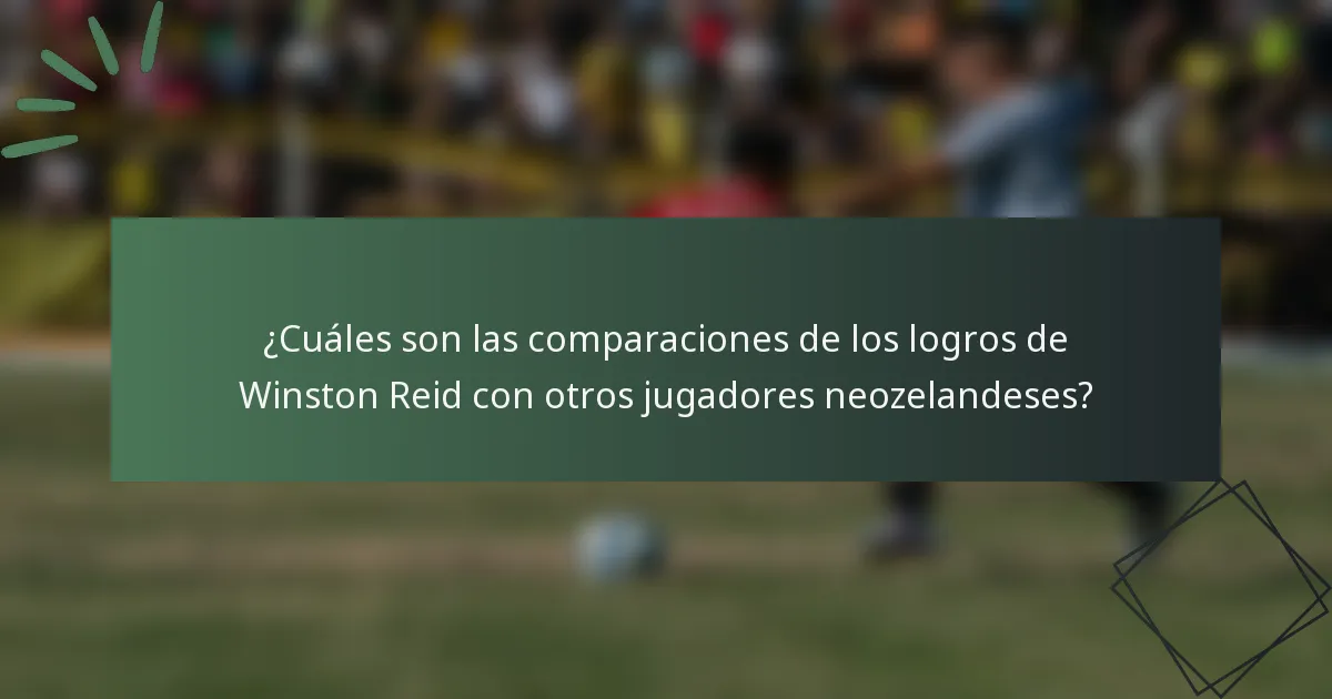 ¿Cuáles son las comparaciones de los logros de Winston Reid con otros jugadores neozelandeses?