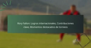 Rory Fallon: Logros internacionales, Contribuciones clave, Momentos destacados de torneos