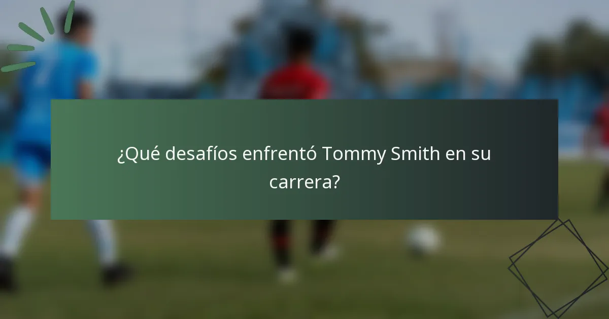 ¿Qué desafíos enfrentó Tommy Smith en su carrera?