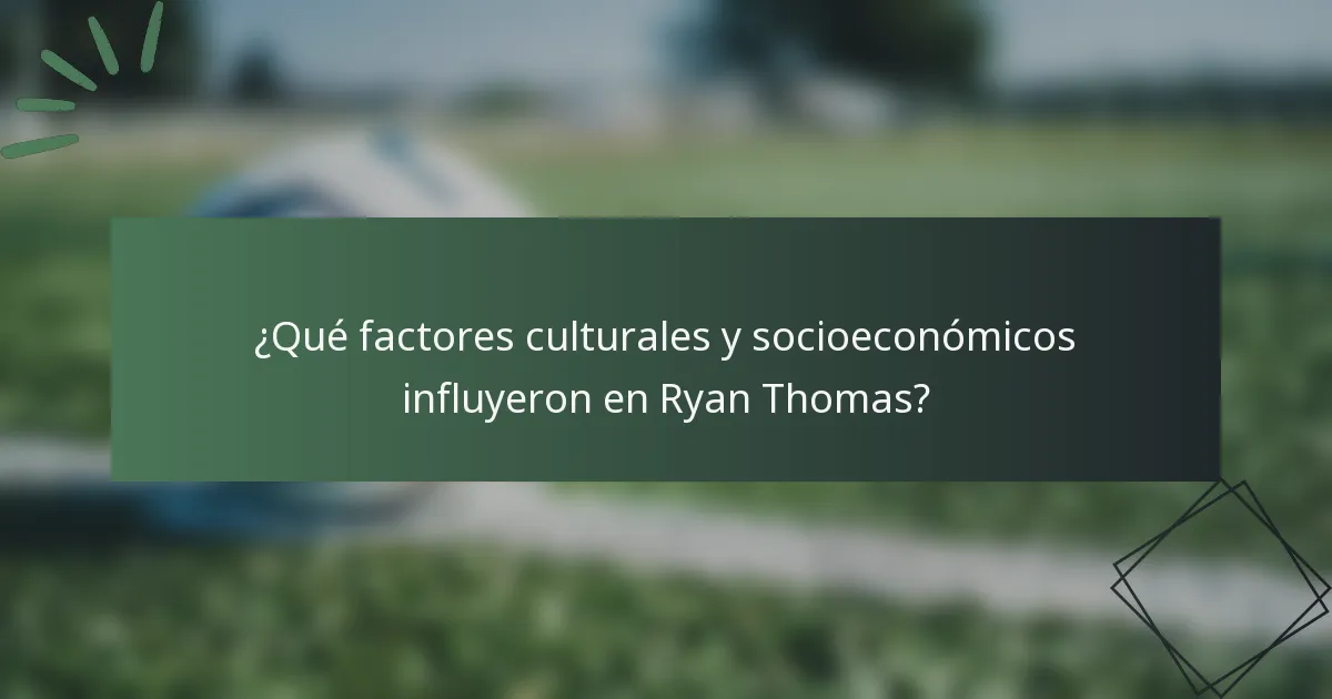 ¿Qué factores culturales y socioeconómicos influyeron en Ryan Thomas?
