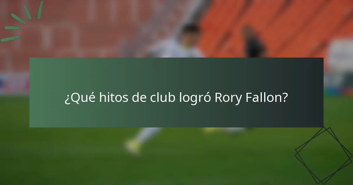 ¿Qué hitos de club logró Rory Fallon?