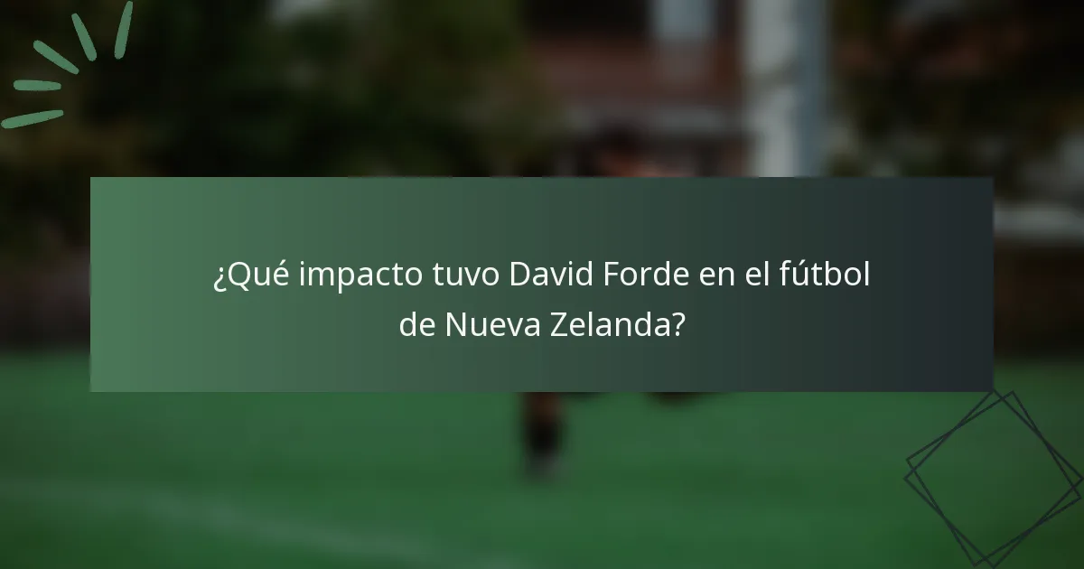 ¿Qué impacto tuvo David Forde en el fútbol de Nueva Zelanda?