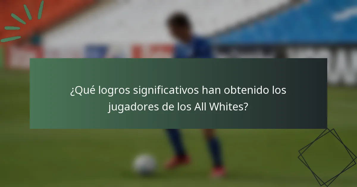 ¿Qué logros significativos han obtenido los jugadores de los All Whites?