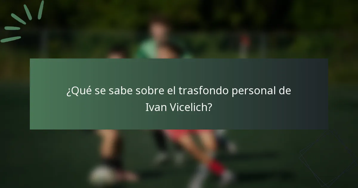 ¿Qué se sabe sobre el trasfondo personal de Ivan Vicelich?
